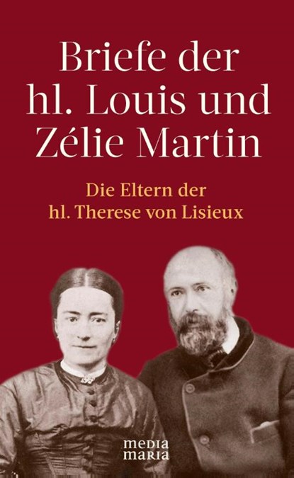 Briefe der hl. Louis und Zélie Martin (1863-1888), Louis Martin - Gebonden - 9783947931286