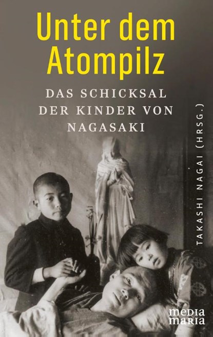 Unter dem Atompilz, Takashi Nagai - Gebonden - 9783947931385