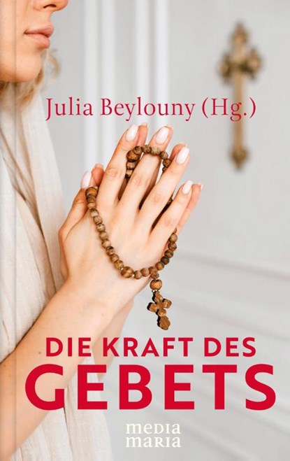 Die Kraft des Gebets, Julia Beylouny - Gebonden - 9783947931545