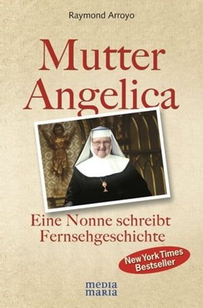 Mutter Angelica, Raymond Arroyo - Ebook - 9783947931774