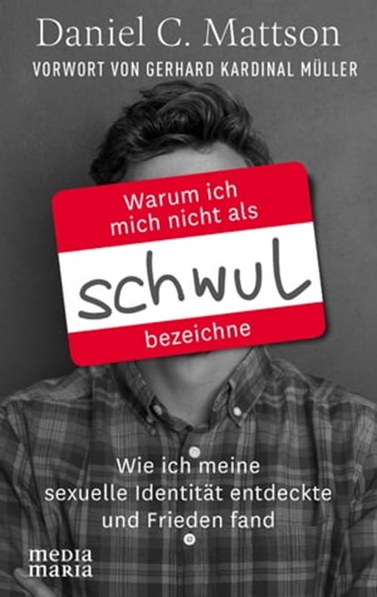 Warum ich mich nicht als schwul bezeichne, Daniel C. Mattson - Ebook - 9783947931798