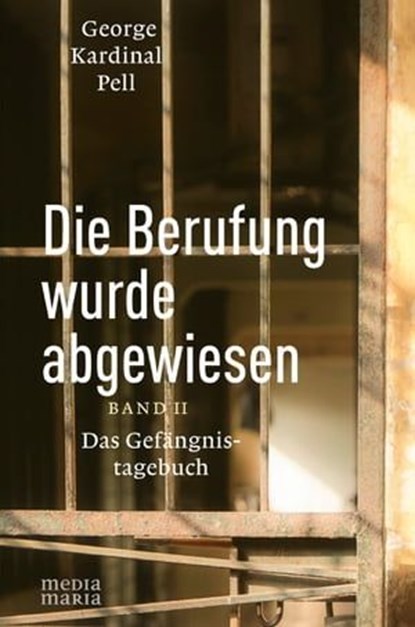 Die Berufung wurde abgewiesen, George Kardinal Pell - Ebook - 9783947931828