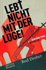 Lebt nicht mit der Lüge! - Rod Dreher - 9783947931859
