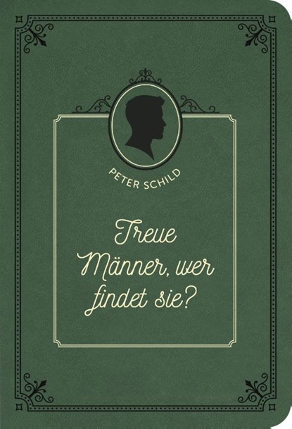 Treue Männer, wer findet sie?, Peter Schild - Gebonden - 9783947978328
