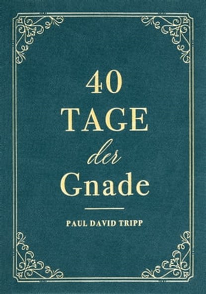 40 Tage der Gnade, Paul David Tripp ; Voice of Hope - Ebook - 9783947978410