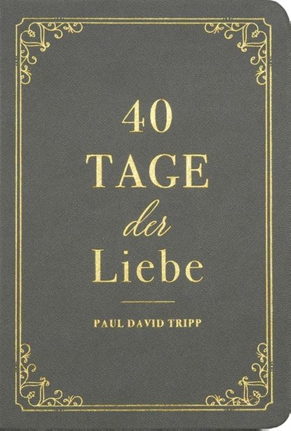 40 Tage der Liebe, Paul D. Tripp - Gebonden - 9783947978441