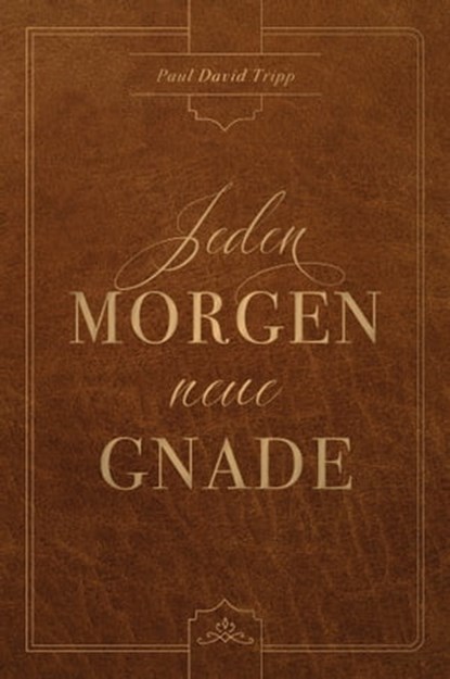 Jeden Morgen neue Gnade, Paul David Tripp ; Voice of Hope - Ebook - 9783947978489