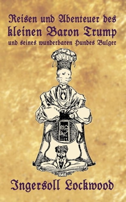 Reisen und Abenteuer des kleinen Baron Trump und seines wunderbaren Hundes Bulger, Ingersoll Lockwood - Ebook - 9783947982318
