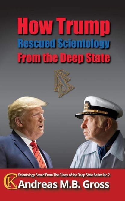 How Trump Rescued Scientology from the Deep State, Andreas M B Gross - Paperback - 9783947982431