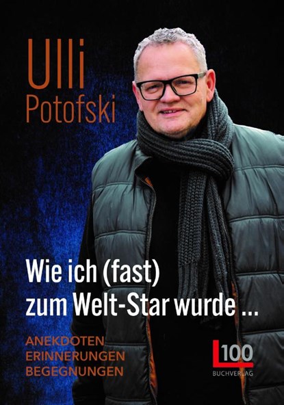 Wie ich (fast) zum Welt-Star wurde..., Ulli Potofski - Paperback - 9783947984237