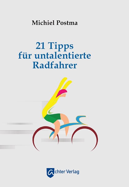 21 Tipps für untalentierte Radfahrer, Michiel Postma - Paperback - 9783948028275