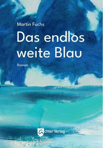 Das endlos weite Blau, Martin Fuchs - Paperback - 9783948028336