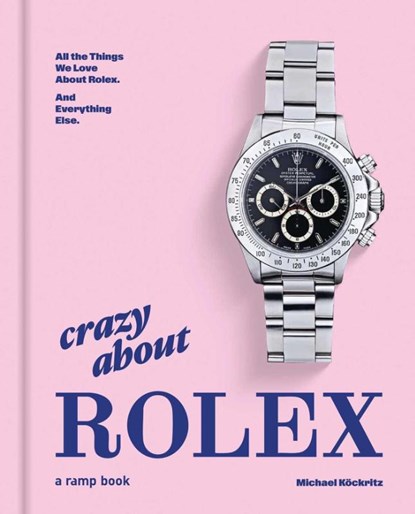 Crazy About Rolex, Michael Kockritz - Gebonden - 9783948046330