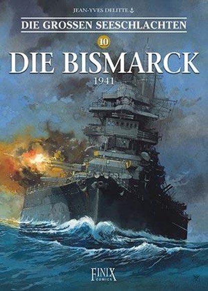 Die Großen Seeschlachten 10 / Die Bismarck 1941, Jean-Yves Delitte - Gebonden - 9783948057046