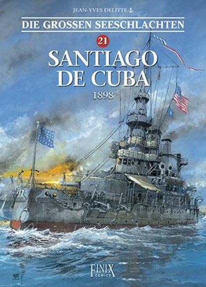 Die Großen Seeschlachten / Santiago de Cuba 1898, Jean-Yves Delitte - Gebonden - 9783948057817