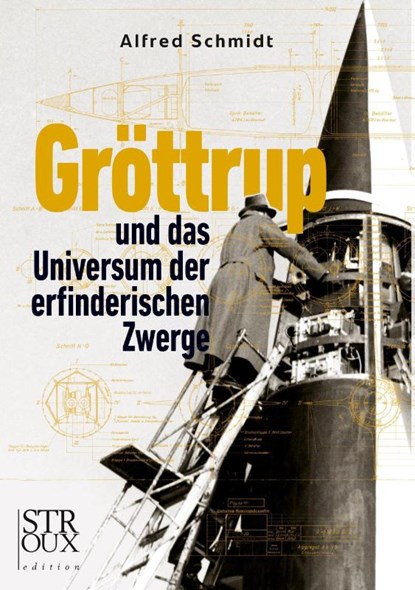 Gröttrup und das Universum der erfinderischen Zwerge, Alfred Schmidt - Paperback - 9783948065294