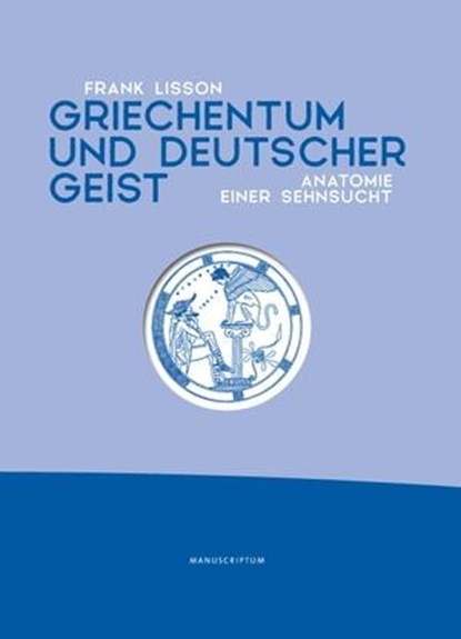 Griechentum und deutscher Geist, Frank Lisson - Ebook - 9783948075705
