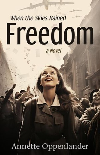 When the Skies Rained Freedom, Annette Oppenlander - Ebook - 9783948100452