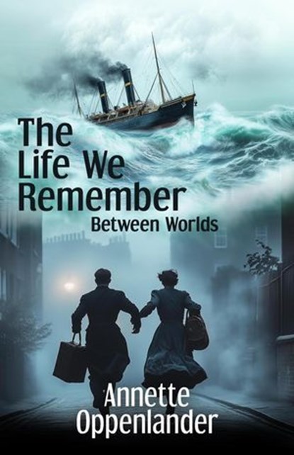 The Life We Remember, Annette Oppenlander - Ebook - 9783948100551