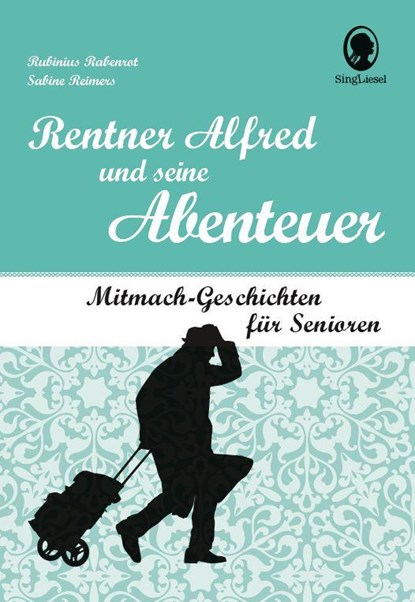 Rentner Alfred und seine Abenteuer, Rubinius Rabenrot ;  Sabine Reimers - Gebonden - 9783948106010