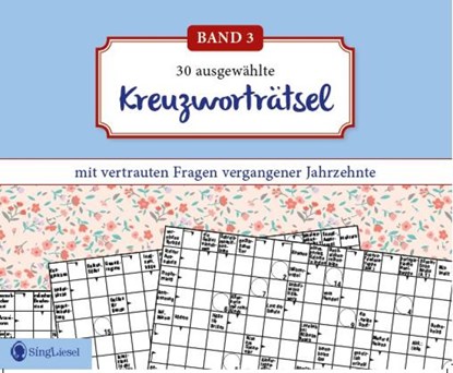 Kreuzworträtsel für Senioren. Der Kreuzworträtsel-Block für Senioren mit vertrauten Fragen vergangener Jahrzehnte. Der Rätsel-Block für Senioren im Großformat und mit großer Schrift. (Band 3), SingLiesel GmbH - Paperback - 9783948106409