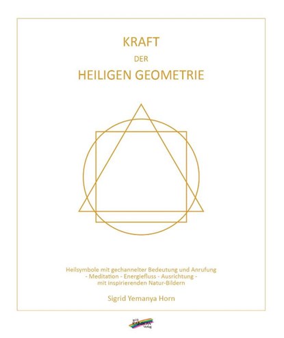 Kraft der heiligen Geometrie, Sigrid Yemanya Horn - Paperback - 9783948108182