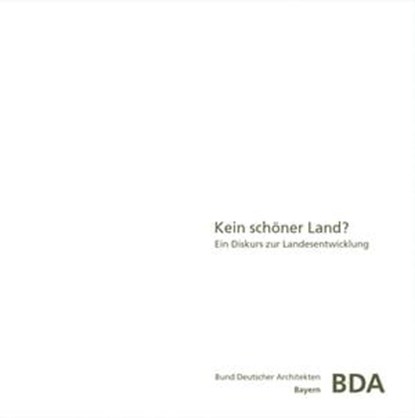 Kein schöner Land?, Dipl. Ing. Claudia Bosse ; Dr. Jörg Heiler ; Prof. Dr. Stefan Kurath ; Markus Lanz Pk. Odessa Co ; Dipl. Ing. Michael Leidl ; Klaus Leidorf ; Reiner Nagel ; Prof. Dr. Armin Nassehi ; Prof. Dr. Sören Schöbel ; Prof. Dr. Hilmar Sturm - Ebook - 9783948137007