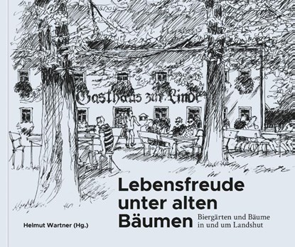 Lebensfreude unter alten Bäumen, Helmut Wartner - Gebonden - 9783948137793