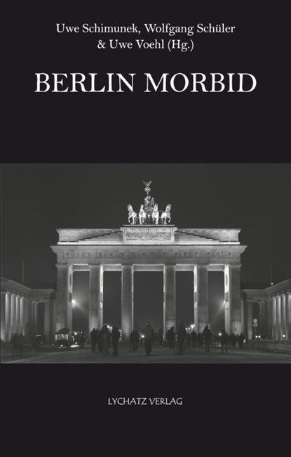 Berlin morbid, Uwe Schimunek ; Uwe Voehl ; Wolfgang Schüler - Paperback - 9783948143138