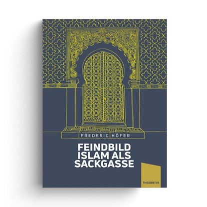 Feindbild Islam als Sackgasse, Frederic Höfer - Gebonden - 9783948145231