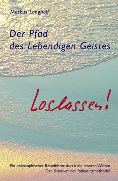 Der Pfad des Lebendigen Geistes - Loslassen, Markus Langholf - Ebook - 9783948177911