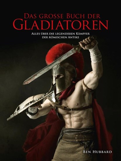 Das große Buch der Gladiatoren, Hubbard Ben - Gebonden - 9783948264017