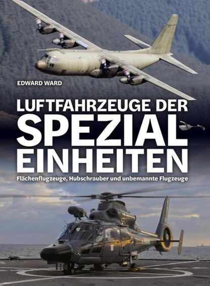 Luftfahrzeuge der Spezialeinheiten, Edward Ward - Gebonden - 9783948264222