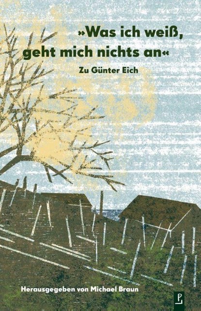 Was ich weiß, geht mich nichts an. Zu Günter Eich, Michael C. Braun ; Jürgen Nendza ; Nancy Hünger ; Kurt Drawert - Paperback - 9783948305154