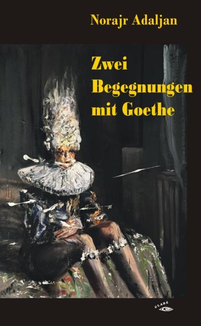 Zwei Begegnungen mit Goethe, Norajr Adaljan - Paperback - 9783948323158