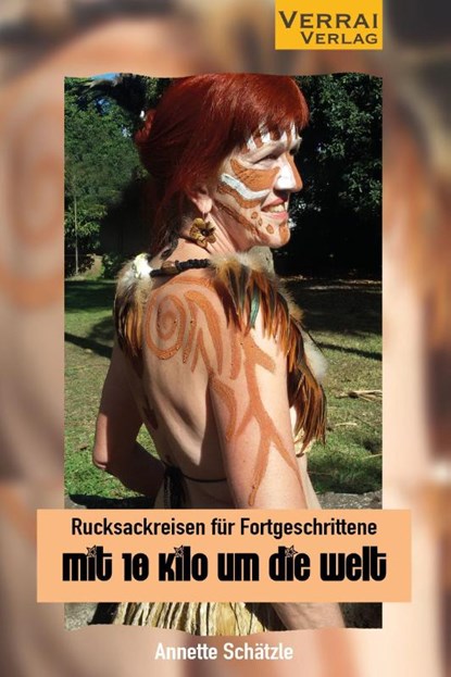 Rucksackreisen für Fortgeschrittene - mit 10 Kilo um die Welt, Annette Schätzle - Paperback - 9783948342456