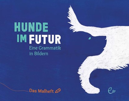 Hunde im Futur. Das Malheft, Susanna Rieder ; Johannes Rieder - Paperback - 9783948410483