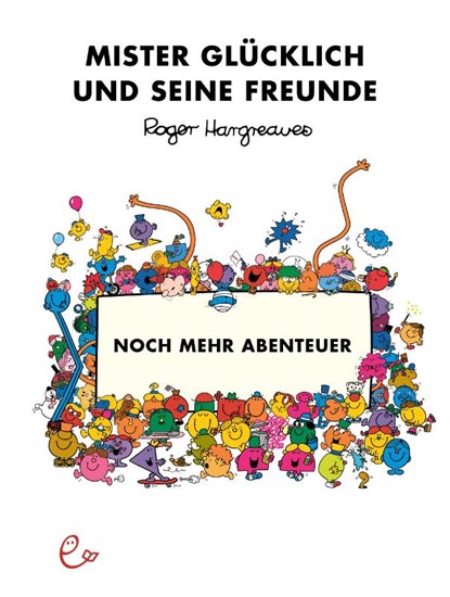 Mister Glücklich und seine Freunde. Noch mehr Abenteuer, Roger Hargreaves - Gebonden - 9783948410681