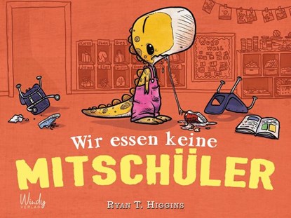 Wir essen keine Mitschüler, Ryan T. Higgins - Gebonden - 9783948417055