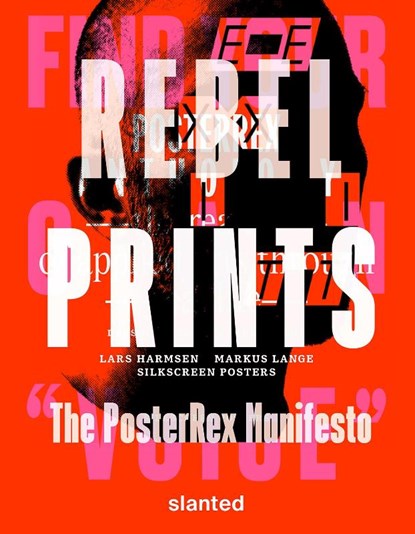 REBEL PRINTS—The Poster Rex Manifesto, Lars Harmsen ; Markus Lange - Paperback - 9783948440800