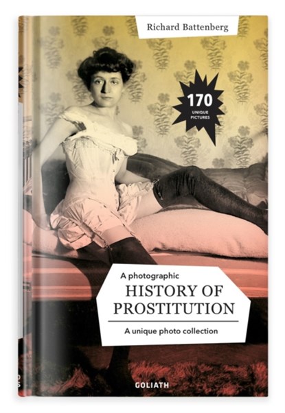 A Photographic History of Prostitution, Richard Battenberg - Gebonden - 9783948450465