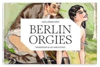 Berlin Orgies, Hans-Juergen Doepp - Gebonden - 9783948450755