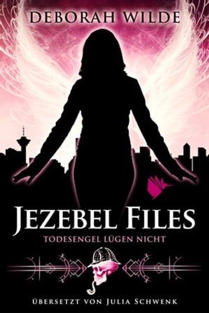 Jezebel Files - Todesengel lügen nicht, Deborah Wilde - Ebook - 9783948457341