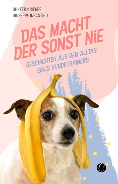 Das macht der sonst nie, Günter Krieger ; Giuseppe Infantino - Paperback - 9783948486730