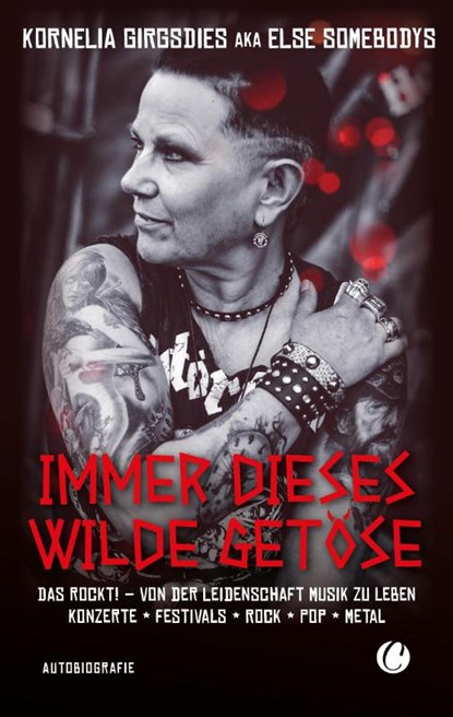 Immer dieses wilde Getöse. Das rockt! Von der Leidenschaft Musik zu leben, Kornelia Girgsdies - Paperback - 9783948486761