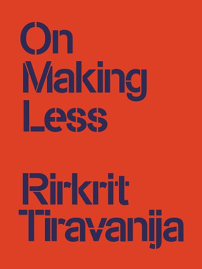 On Making Less, Rirkrit Tiravanija - Paperback - 9783948546243
