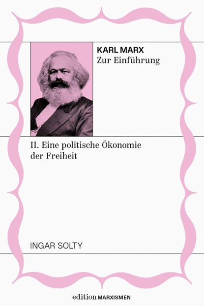 Karl Marx zur Einführung: II. Eine politische Ökonomie der Freiheit, Ingar Solty - Paperback - 9783948608613