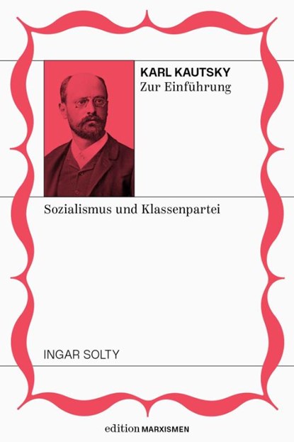 Karl Kautsky zur Einführung: Sozialismus und Klassenpartei, Ingar Solty - Paperback - 9783948608668