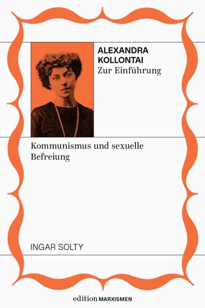 Alexandra Kollontai zur Einführung: Kommunismus und sexuelle Befreiung, Ingar Solty - Paperback - 9783948608682