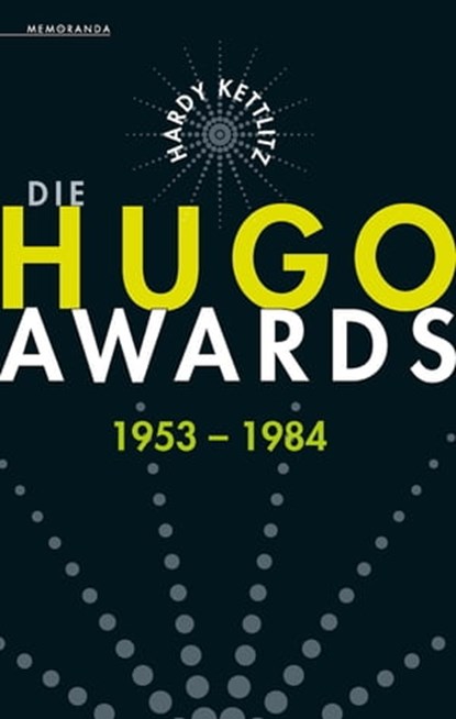 Die Hugo Awards 1953 - 1984, Hardy Kettlitz - Ebook - 9783948616236